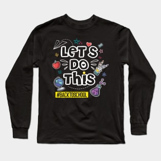 Happy First Day Let's Do This Back To School Teacher Long Sleeve T-Shirt